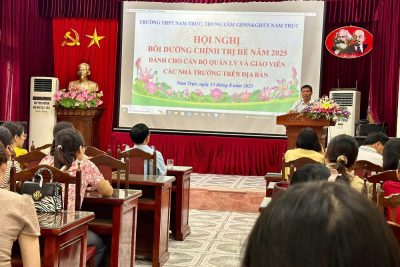 Trường THPT Nam Trực và Trung tâm Giáo dục nghề nghiệp &Giáo dục thường xuyên Nam Trực kết hợp tổ chức hội nghị bồi dưỡng lý luận chính trị hè năm 2025 cho đội ngũ cán bộ, giáo viên